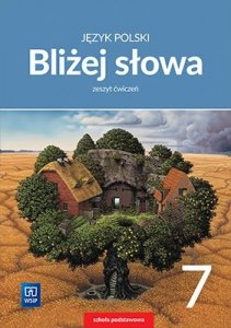 Bliżej słowa. Język polski. Szkoła podstawowa klasa 7. Zeszyt ćwiczeń