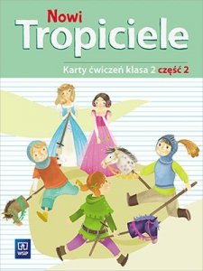 Nowi Tropiciele. Szkoła podstawowa klasa 2. Karty ćwiczeń część 2
