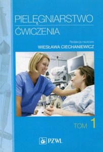 Pielęgniarstwo. Ćwiczenia. Podręcznik dla studentów medycznych. Tom 1