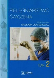 Pielęgniarstwo. Ćwiczenia. Podręcznik dla studentów medycznych. Tom 2