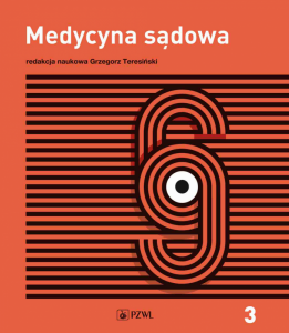 Medycyna sądowa. Opiniowanie i kliniczna medycyna sądowa. Tom 3