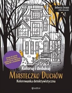 Miasteczko Duchów. Koloruj i dedukuj. Kolorowanka detektywistyczna