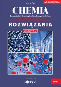 Chemia. Zbiór zadań dla liceum ogólnokształcącego i technikum. Nowa Matura. Rozwiązania. Zeszyty 1-3