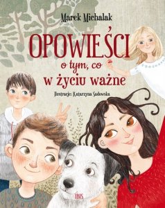Opowieści o tym, co w życiu ważne 