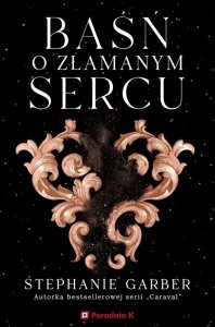 Baśń o złamanym sercu. Tom 1