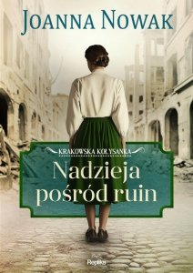 Krakowska kołysanka. Nadzieja pośród ruin. Tom 1
