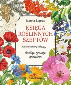 Księga roślinnych szeptów. Elementarz duszy. Rośliny, rytuały, opowieści