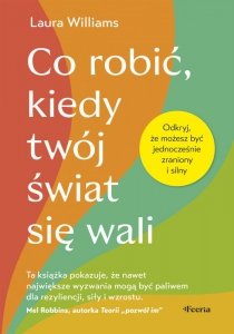 Co robić, kiedy twój świat się wali. Odkryj, że możesz być jednocześnie zraniony i silny