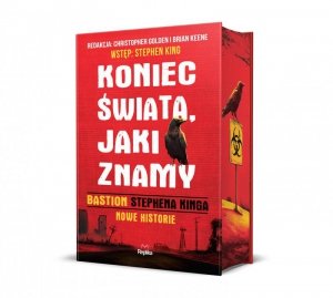 Koniec świata, jaki znamy. Bastion Stephena Kinga. Nowe historie. Barwione brzegi