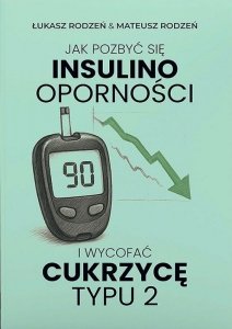 Jak pozbyć się insulinooporności i wycofać cukrzycę typu 2