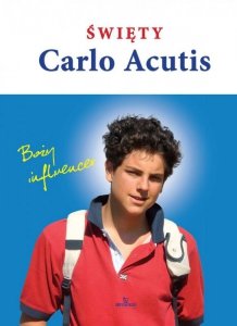 Święty Carlo Acutis. Boży influencer