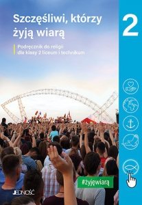 Religia. Szkoła ponadpodstawowa klasa 2 liceum i technikum. Szczęśliwi którzy żyją wiarą. Podręcznik
