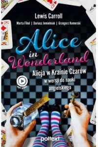 Alice in Wonderland. Alicja w Krainie Czarów w wersji do nauki angielskiego