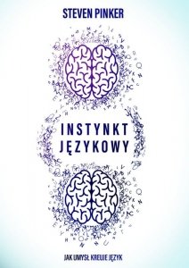 Instynkt językowy. Jak umysł kreuje język