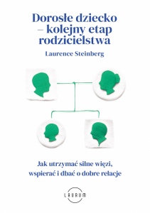 Dorosłe dziecko – kolejny etap rodzicielstwa. Jak utrzymać silne więzi, wspierać i dbać o dobre rela