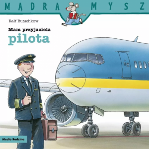 Mądra Mysz. Mam przyjaciela pilota. Wydanie 2025