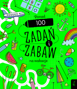 Ponad 100 zadań i zabaw na wakacje