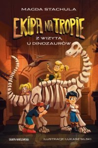Z wizytą u dinozaurów. Ekipa na tropie