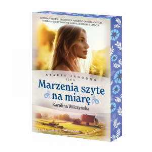 Marzenia szyte na miarę. Stacja Jagodno. Tom 2