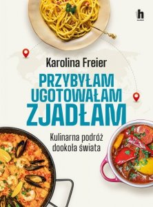 Przybyłam ugotowałam zjadłam. Kulinarna podróż dookoła świata