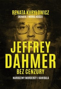 Jeffrey Dahmer bez cenzury. Narodziny mordercy i kanibala