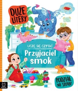 Uczę się czytać. Przyjaciel smok. Duże litery. Podział na sylaby