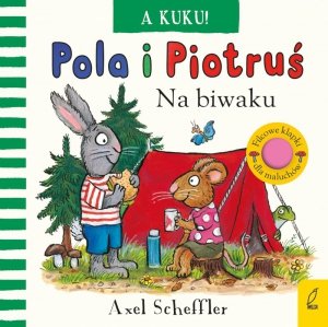 Na biwaku. A kuku! Pola i Piotruś