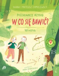 W co się bawić? Wiosna. Poszukiwacze przygód