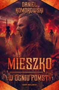W ogniu pomsty. Mieszko. Tom 4