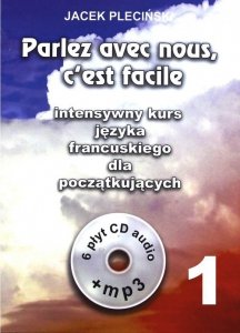 Parlez avec nous, c'est facile. Intensywny kurs języka francuskiego dla początkujących + 6 CD