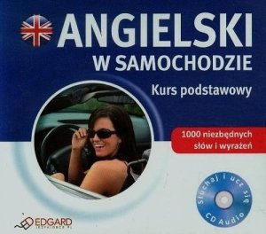 Angielski w samochodzie. Kurs podstawowy (płyta Audio CD)