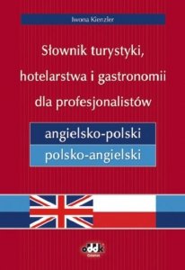 Słownik turystyki, hotelarstwa i gastronomii dla profesjonalistów angielsko-polski i polsko-angielski 