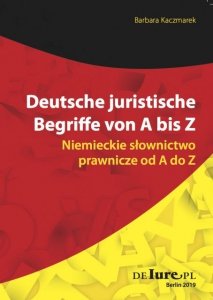 Niemieckie słownictwo prawnicze od A do Z. Deutsche juristische Begriffe von A bis Z