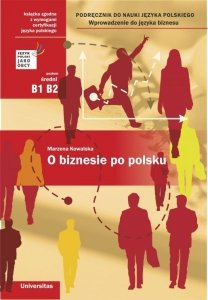 O biznesie po polsku. Podręcznik do nauki języka polskiego. Wprowadzenie do języka biznesu. (B1-B2) 