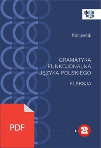 Gramatyka funkcjonalna języka polskiego. Fleksja (EBOOK PDF)
