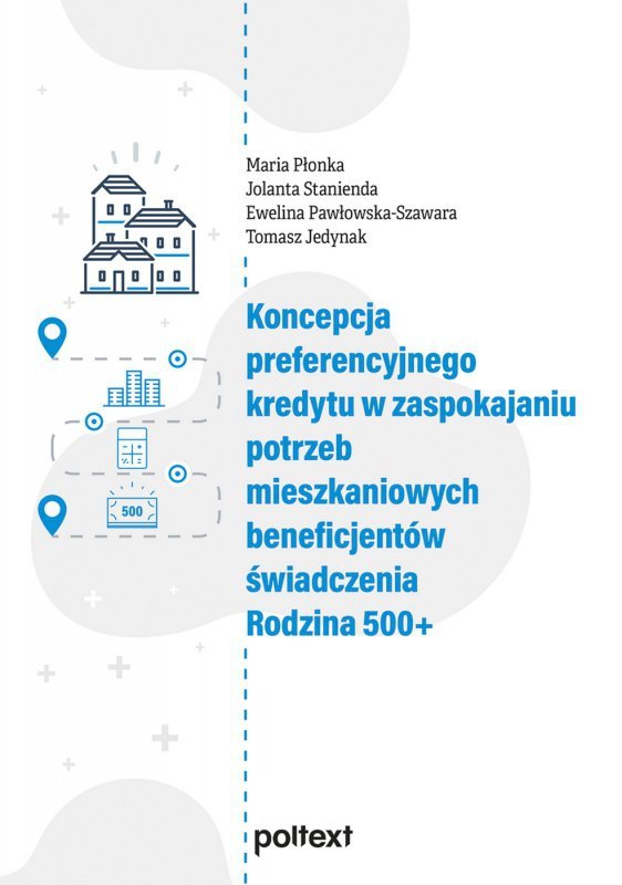 Koncepcja preferencyjnego kredytu w zaspokajaniu potrzeb mieszkaniowych beneficjentów świadczenia Rodzina 500+ (EBOOK)