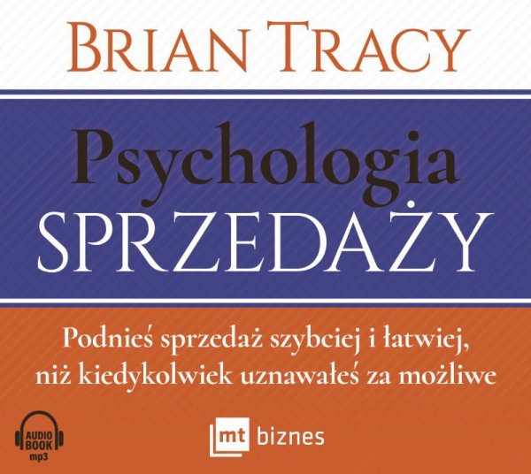 Psychologia sprzedaży. Podnieś sprzedaż szybciej i łatwiej, niż kiedykolwiek uznawałeś za możliwe -  audiobook