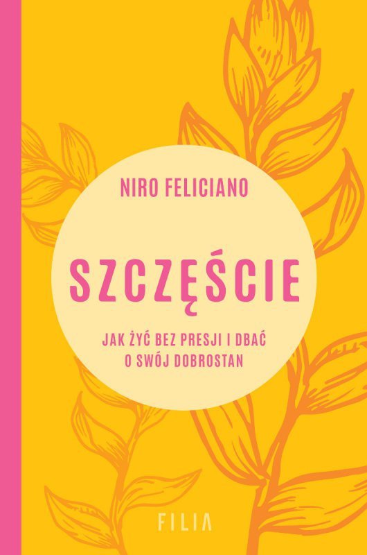Szczęście. Jak żyć bez presji i dbać o swój dobrostan (EBOOK)