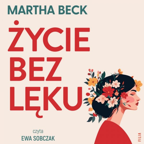 Życie bez lęku. Ulecz rany, pokonaj traumy i odzyskaj sens życia - audiobook