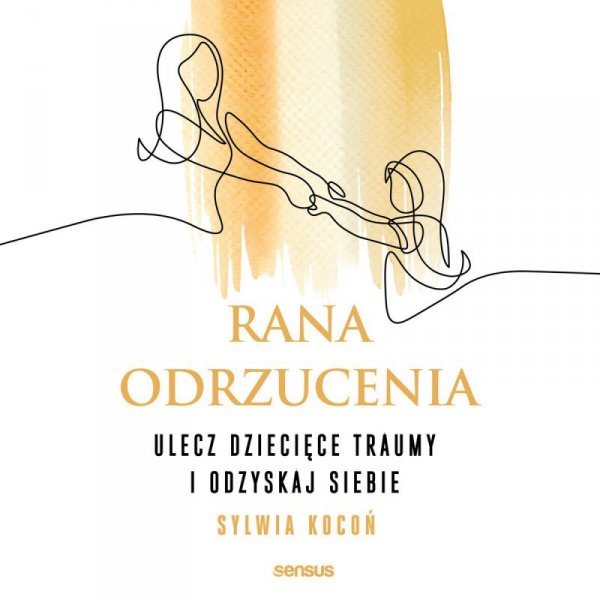 Rana odrzucenia. Ulecz dziecięce traumy i odzyskaj siebie - audiobook (EBOOK)