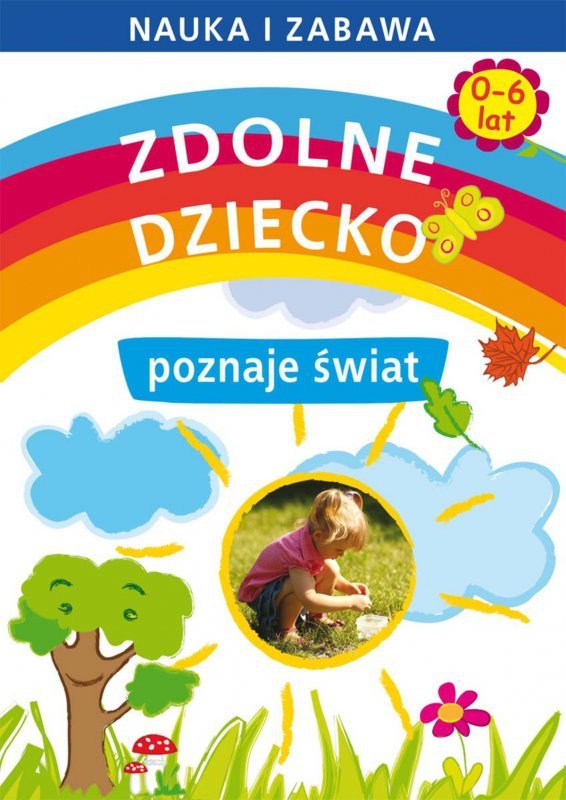 Zdolne dziecko poznaje świat. 0-6 lat (EBOOK)