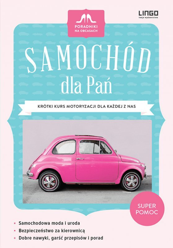 Samochód dla Pań. Krótki kurs motoryzacji dla każdej z nas. Ebook (EBOOK)