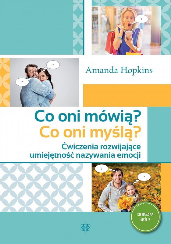 Co oni mówią? Co oni myślą? Ćwiczenia rozwijające umiejętność nazywania emocji. Co masz na myśli?