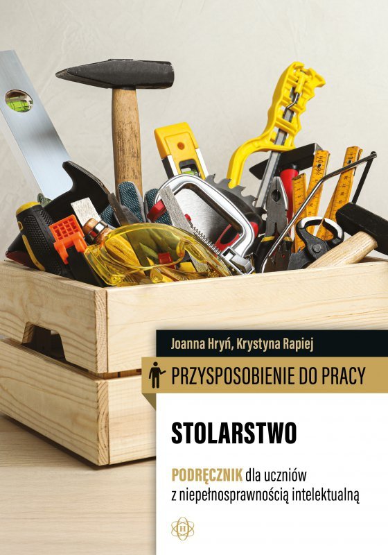 Przysposobienie do pracy Stolarstwo Podręcznik dla uczniów z niepełnosprawnością intelektualną