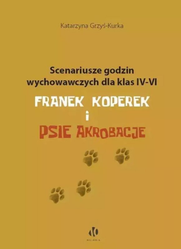 Scenariusze godzin wychowawczych dla klas IV–VI. Franek Koperek i psie akrobacje