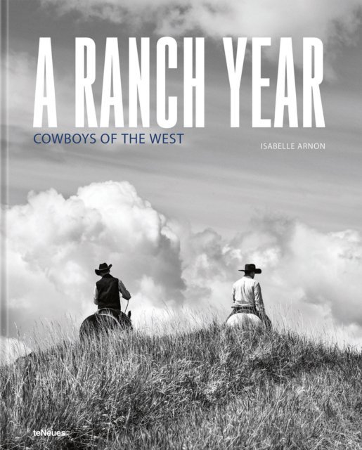 A Ranch Year. Cowboys of the West