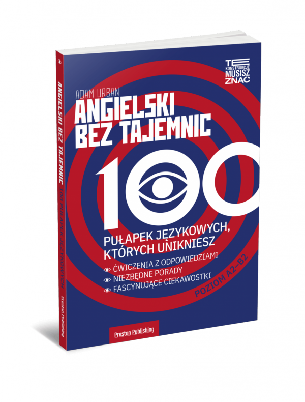 Angielski bez tajemnic. 100 pułapek językowych, których unikniesz