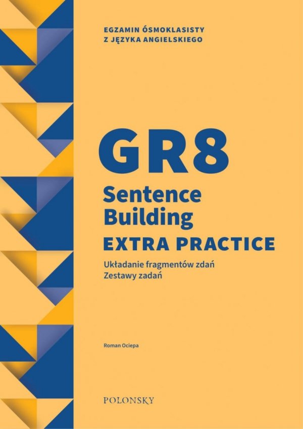 GR8 Sentence Building Extra Practice. Układanie fragmentów zdań. Zestawy zadań