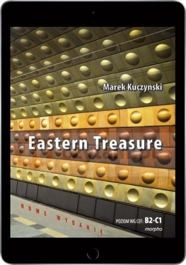 Eastern Treasure. Samouczek języka angielskiego dla średniozaawansowanych i zaawansowanych w oparciu o powieść. Poziom B2-C1 (EBOOK PDF)