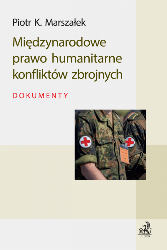 Międzynarodowe prawo humanitarne konfliktów zbrojnych. Dokumenty